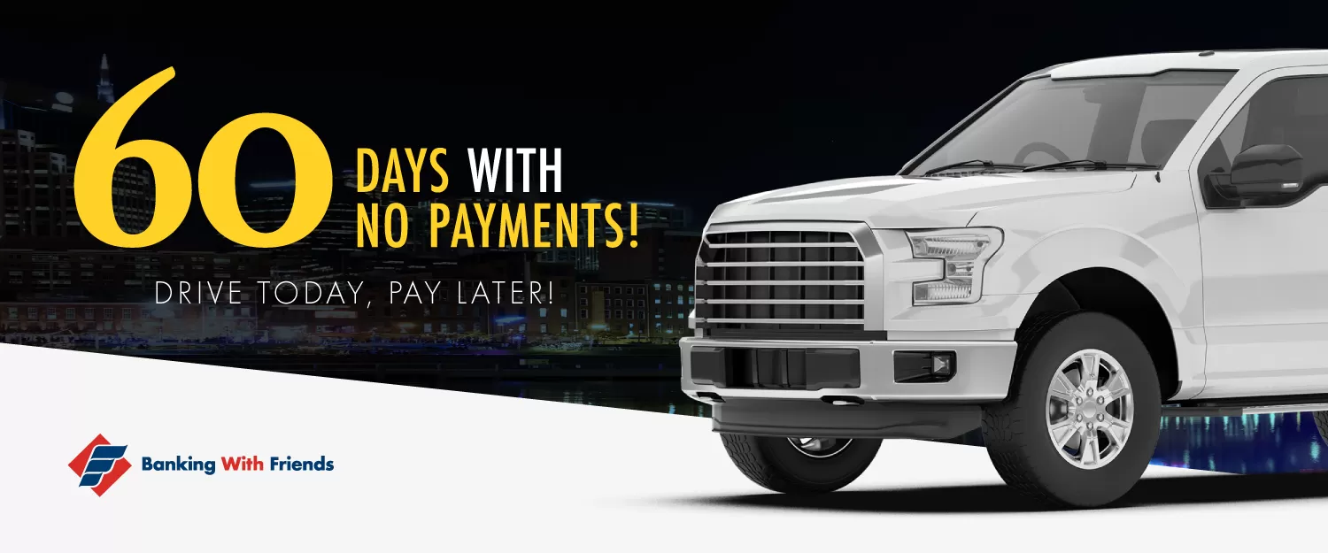 Drive Today, Pay Later! No Payments for 60 Days!